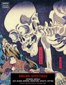 9781840683103-1840683104-Dream Spectres: Extreme Ukiyo-e: Sex, Blood, Demons, Monsters, Ghosts, Tattoo (Ukiyo-e Master Series)
