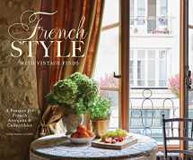 9781940772370-1940772370-French Style with Vintage Finds: A Passion for French Antiques & Collectibles