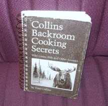 9780931674020-0931674026-Collins' Backroom Cooking Secrets: Wild Game, Fish, and Other Savories