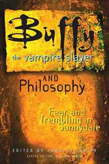 9780812695311-0812695313-Buffy the Vampire Slayer and Philosophy: Fear and Trembling in Sunnydale (Popular Culture and Philosophy, Vol. 4)