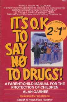 9781559029865-1559029862-It's O. K. To Say No To Drugs: A Parent / Child Manual for the Education of Children