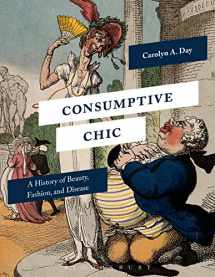 9781350009370-1350009377-Consumptive Chic: A History of Beauty, Fashion, and Disease
