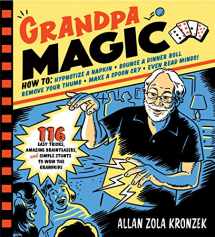 9781523501052-1523501057-Grandpa Magic: 116 Easy Tricks, Amazing Brainteasers, and Simple Stunts to Wow the Grandkids