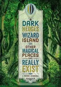 9780762467518-0762467517-Dark Hedges, Wizard Island, and Other Magical Places That Really Exist