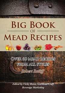 9780998347202-0998347205-Big Book of Mead Recipes: Over 60 Recipes From Every Mead Style (Let There Be Mead!)