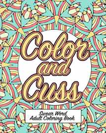 9781073336111-1073336115-Color and Cuss: A Hilarious Swear Word Adult Coloring Book