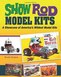9781613251560-1613251564-Show Rod Model Kits: A Showcase of America's Wildest Model Kits