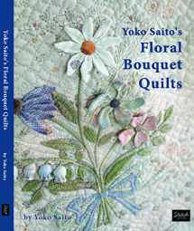 9780985974671-0985974672-Yoko Saito's Floral Bouquet Quilts