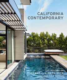 9781616896584-1616896582-California Contemporary: The Houses of Grant C. Kirkpatrick and KAA Design