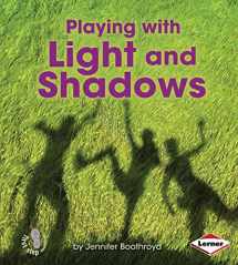 9781467739122-146773912X-Playing with Light and Shadows (First Step Nonfiction ― Light and Sound)
