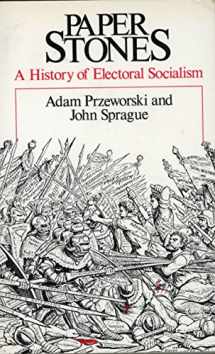 9780226684987-0226684989-Paper Stones: A History of Electoral Socialism