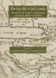 9781443844819-1443844810-Fresche Fontanis: Studies in the Culture of Medieval and Early Modern Scotland