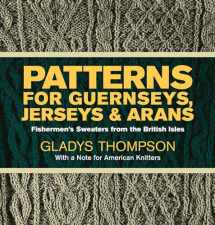 9780486227030-0486227030-Patterns for Guernseys, Jerseys, and Arans: Fishermen's Sweaters from the British Isles