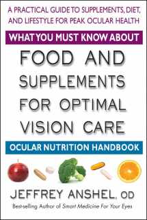 9780757004100-0757004105-What You Must Know About Food and Supplements for Optimal Vision Care: Ocular Nutrition Handbook
