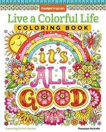 9781497204409-1497204402-Live a Colorful Life Coloring Book: 40 Images to Craft, Color, and Pattern (Design Originals) Express Yourself with Happy Thoughts, Therapeutic Creativity, & Uplifting Sentiments from Thaneeya McArdle