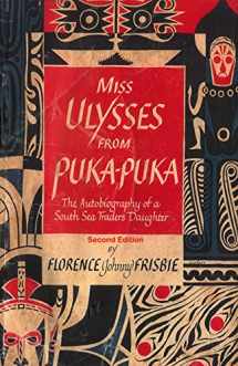 9780692646960-0692646965-Miss Ulysses from Puka-Puka: The Autobiography of a South Sea Trader's Daughter