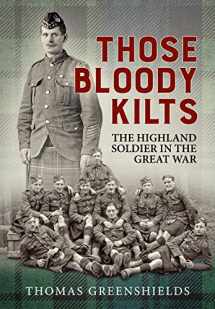 9781912390267-1912390264-Those Bloody Kilts: The Highland Soldier in the Great War (Wolverhampton Military Studies)