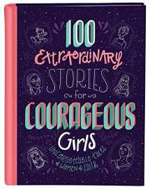 9781683227489-1683227484-100 Extraordinary Stories for Courageous Girls: Unforgettable Tales of Women of Faith