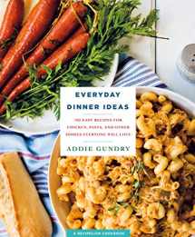 9781250132314-1250132312-Everyday Dinner Ideas: 103 Easy Recipes for Chicken, Pasta, and Other Dishes Everyone Will Love (RecipeLion)