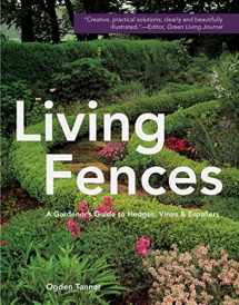 9781626543751-1626543755-Living Fences: A Gardener's Guide to Hedges, Vines & Espaliers