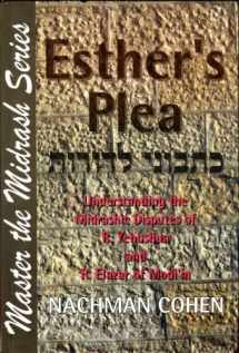 9781877650017-1877650013-Esther's Plea: Kitvuni le-dorot: Understanding the Midrashic Disputes of R. Yhoshua and R. Eliezer of Modi'in (Master the Midrash Series)