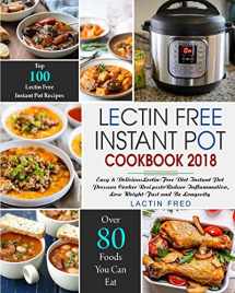 9781721216871-1721216871-Lectin-Free Instant Pot Cookbook: Simple, Quick Lectin-free Recipes for your Instant Pot, Electric Pressure Cooker to Reduce Inflammation, Lose ... Free Paradox Diet Instant Pot Cookbook)