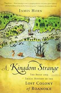 9780465024902-0465024904-A Kingdom Strange: The Brief and Tragic History of the Lost Colony of Roanoke