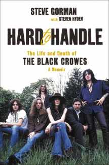 9780306922008-0306922002-Hard to Handle: The Life and Death of the Black Crowes--A Memoir
