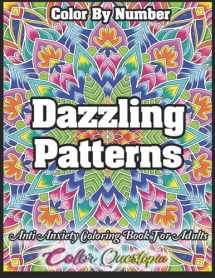 9781954883277-1954883277-Color By Number Dazzling Patterns - Anti Anxiety Coloring Book For Adults: For Relaxation and Meditation (Color By Number For Adults)