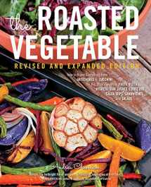 9781558328686-1558328688-The Roasted Vegetable, Revised Edition: How to Roast Everything from Artichokes to Zucchini, for Big, Bold Flavors in Pasta, Pizza, Risotto, Side Dishes, Couscous, Salsa, Dips, Sandwiches, and Salads