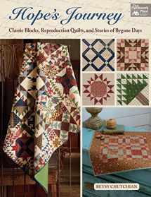 9781604689617-1604689617-Hope's Journey: Classic Blocks, Reproduction Quilts, and Stories of Bygone Days