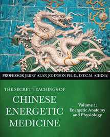 9780991569007-0991569008-The Secret Teachings of Chinese Energetic Medicine Volume 1: Energetic Anatomy and Physiology