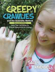9781938486326-1938486323-Creepy Crawlies and the Scientific Method: More Than 100 Hands-On Science Experiments for Children