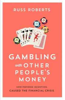 9780817921859-0817921850-Gambling with Other People’s Money: How Perverse Incentives Caused the Financial Crisis (692)