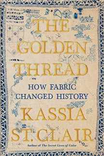 9781631494802-1631494805-The Golden Thread: How Fabric Changed History