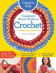 9781589238558-1589238559-Creative Kids Complete Photo Guide to Crochet