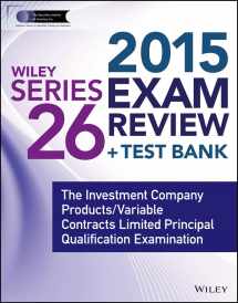 9781118856741-1118856740-Wiley Series 26 Exam Review 2015 + Test Bank: The Investment Company Products/Variable Contracts Limited Principal Qualification Examination (Wiley FINRA)