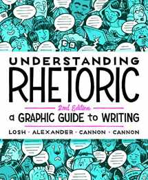9781319042134-1319042139-Understanding Rhetoric: A Graphic Guide to Writing