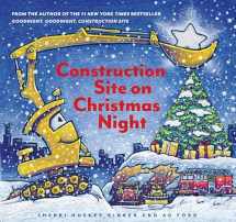 9781452139111-1452139113-Construction Site on Christmas Night: (Christmas Book for Kids, Children's Book, Holiday Picture Book) (Goodnight, Goodnight Construction Site)