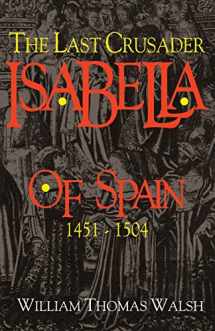 9780895553201-0895553201-Isabella Of Spain: The Last Crusader (1451-1504)