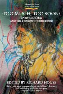 9781907359026-1907359028-Too Much, Too Soon?: Early Learning and the Erosion of Childhood (Early Years)