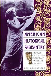 9780807819166-0807819166-American Historical Pageantry: The Uses of Tradition in the Early Twentieth Century