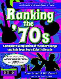 9780692517796-0692517790-Ranking the '70s: A Complete Compilaton of the Chart Songs and Acts from Pop's Eclectic Decade