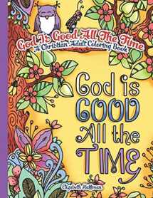 9781537581361-1537581368-God Is Good All The Time: A Christian Adult Coloring Book