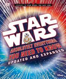 9781465455635-1465455639-Star Wars: Absolutely Everything You Need to Know, Updated and Expanded (Journey to Star Wars: the Last Jedi)