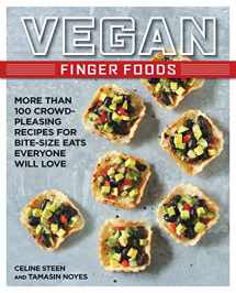 9781592335947-1592335942-Vegan Finger Foods: More Than 100 Crowd-Pleasing Recipes for Bite-Size Eats Everyone Will Love