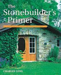 9781552092989-1552092984-The Stonebuilder's Primer: A Step-By-Step Guide for Owner-Builders