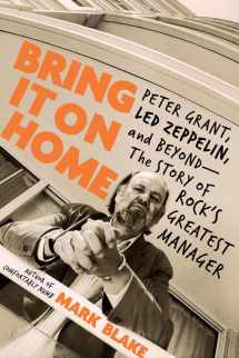 9780306902833-0306902834-Bring It On Home: Peter Grant, Led Zeppelin, and Beyond -- The Story of Rock's Greatest Manager
