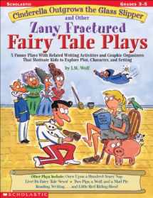 9780439271684-0439271681-Cinderella Outgrows the Glass Slipper and Other Zany Fractured Fairy Tale Plays: 5 Funny Plays with Related Writing Activities and Graphic Organizers ... Kids to Explore Plot, Characters, and Setting
