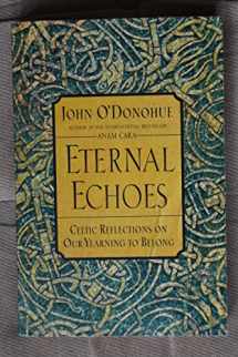 9780060955588-0060955589-Eternal Echoes: Celtic Reflections on Our Yearning to Belong